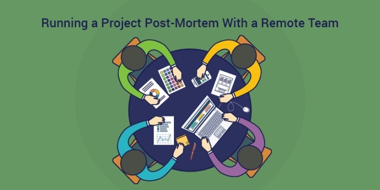 Running a Project Post-Mortem With a Remote Team