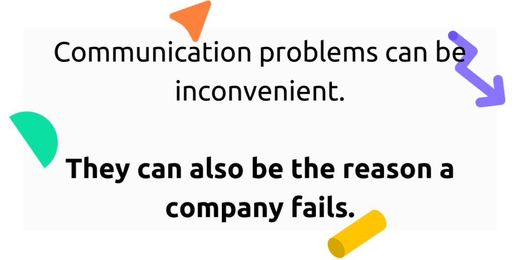 Communication problems can be the reason of a company's failure