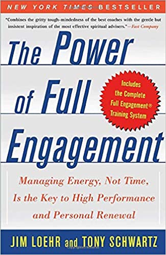The Power of Full Engagement by Jim Loehr and Tony Schwartz